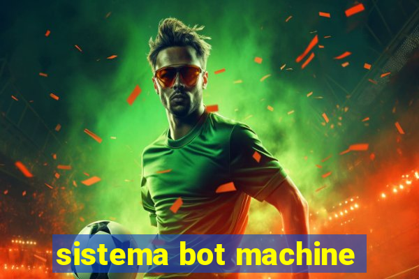 sistema bot machine